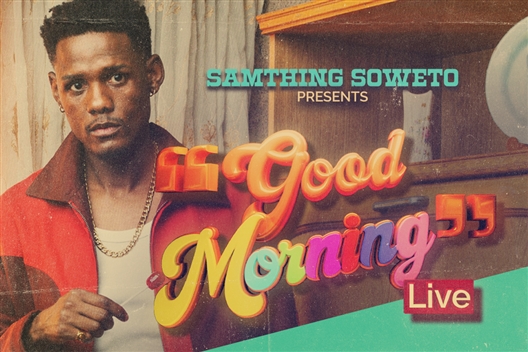 SAMTHING SOWETO presents Good Morning Live - Cape Town